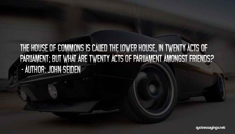 Twenties Quotes By John Selden