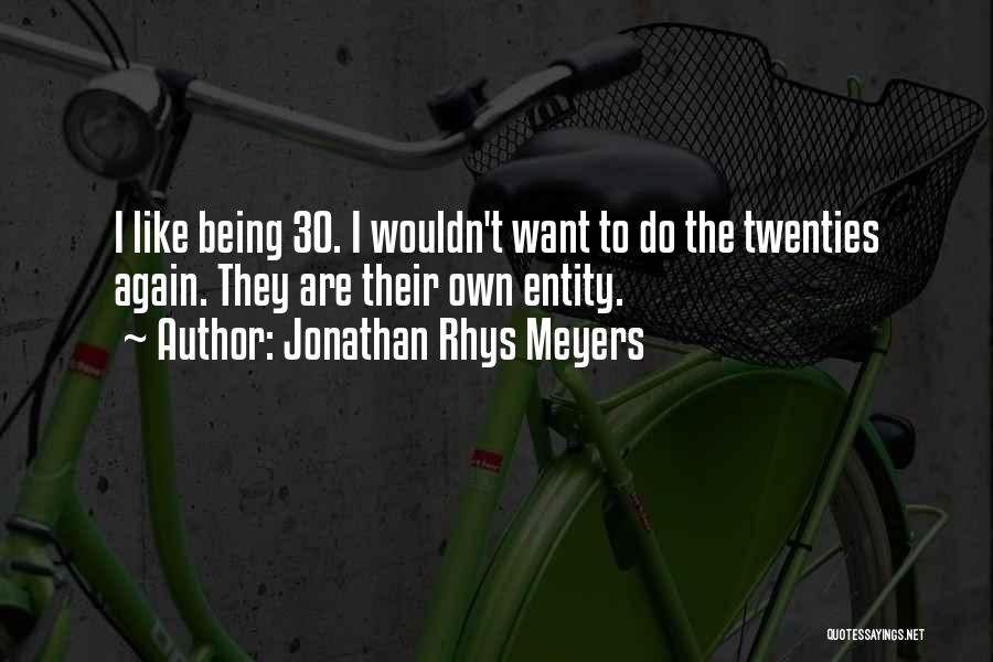 Twenties Quotes By Jonathan Rhys Meyers
