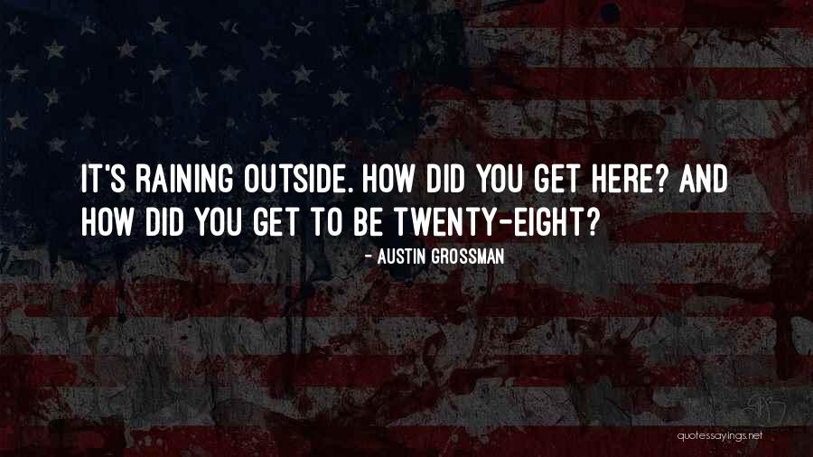 Twenty Eight Years Old Quotes By Austin Grossman Twenty Eight Years Old Quotes By Austin Grossman