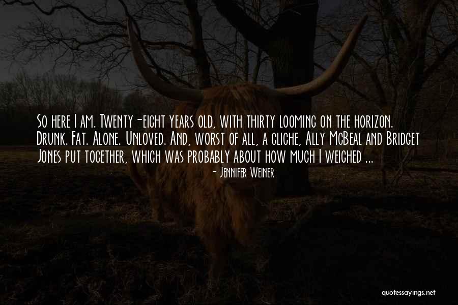 Twenty Eight Years Old Quotes By Jennifer Weiner Twenty Eight Years Old Quotes By Jennifer Weiner