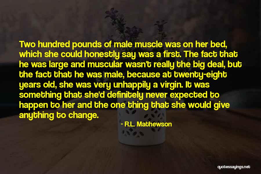 Twenty Eight Years Old Quotes By R.L. Mathewson Twenty Eight Years Old Quotes By R.L. Mathewson