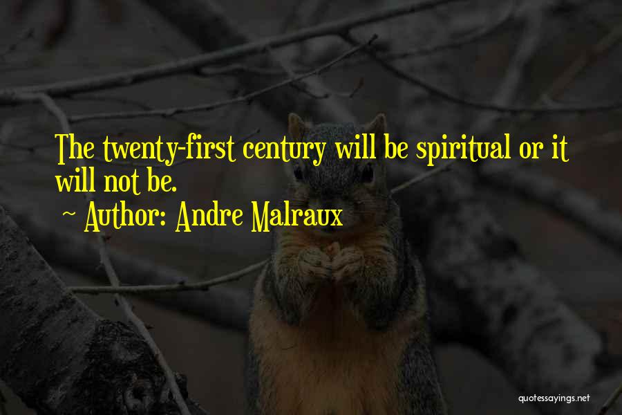 Twenty First Century Quotes By Andre Malraux