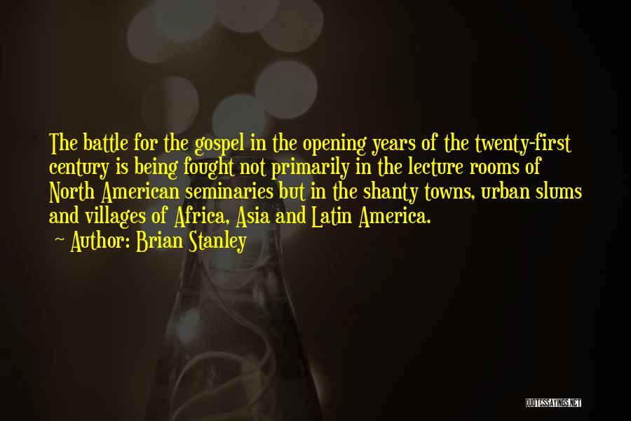 Twenty First Century Quotes By Brian Stanley