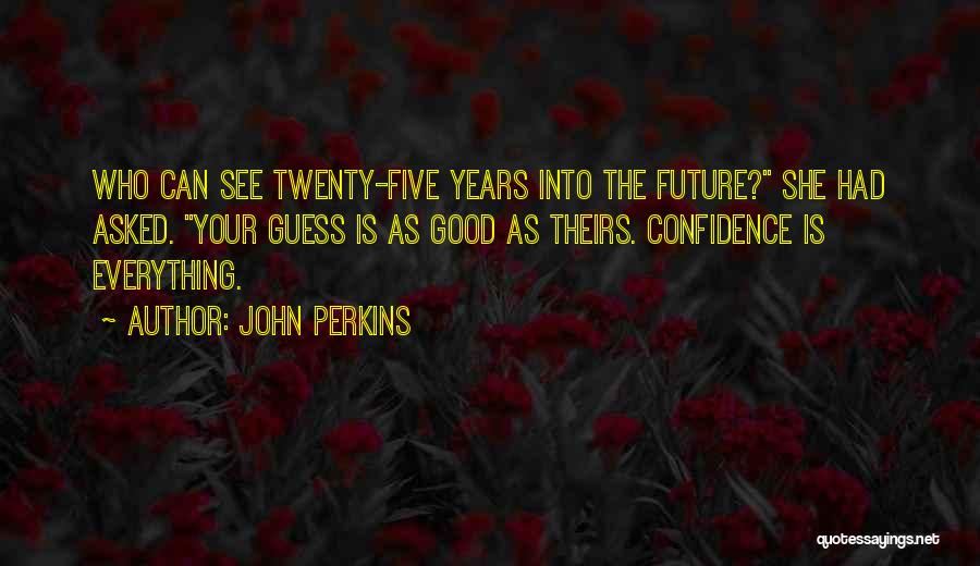 Twenty Five Quotes By John Perkins