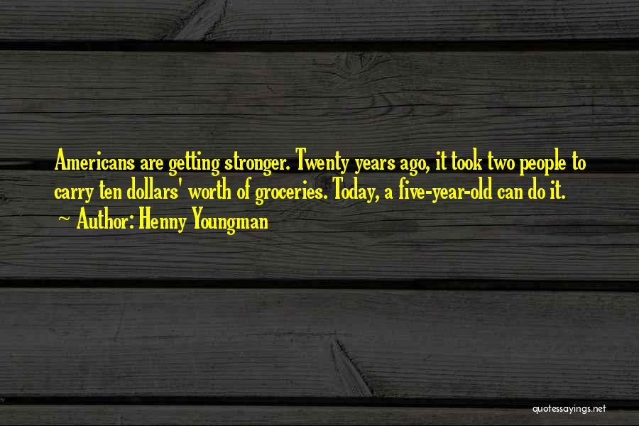 Twenty Five Years Old Quotes By Henny Youngman