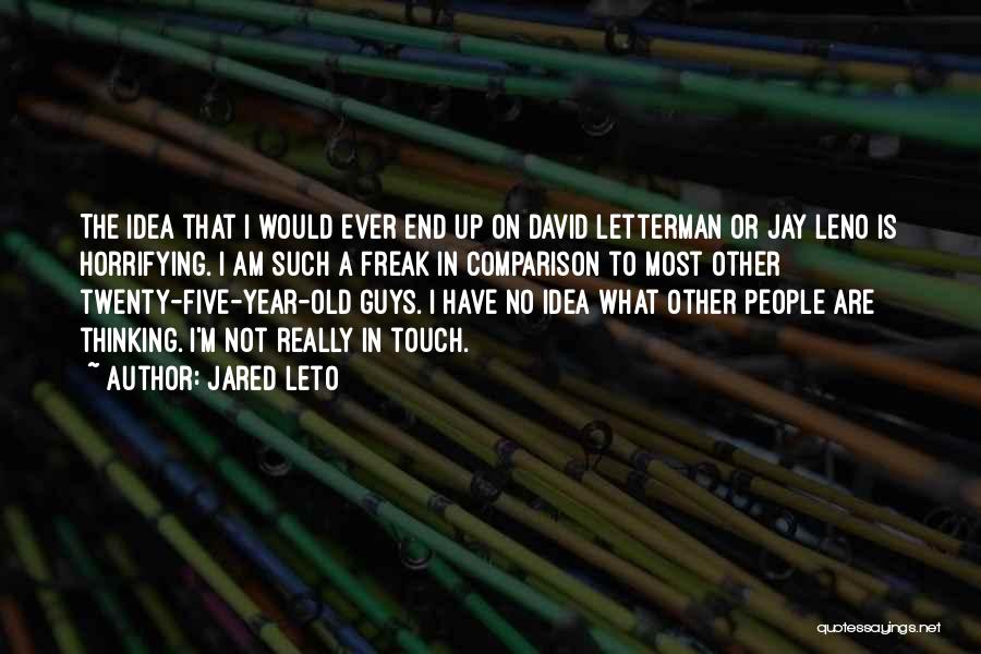 Twenty Five Years Old Quotes By Jared Leto