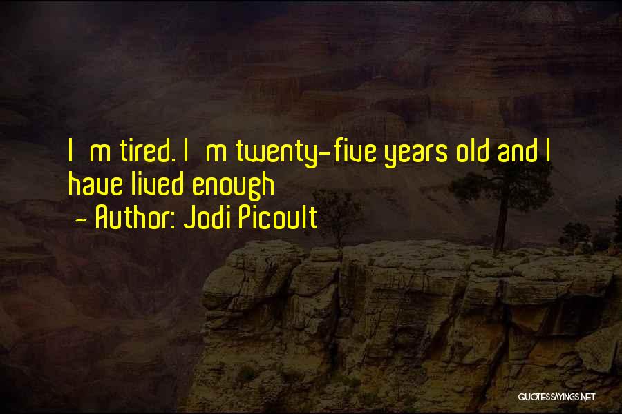 Twenty Five Years Old Quotes By Jodi Picoult