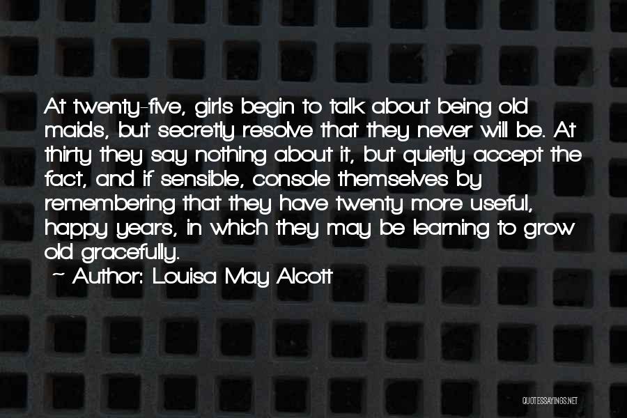 Twenty Five Years Old Quotes By Louisa May Alcott