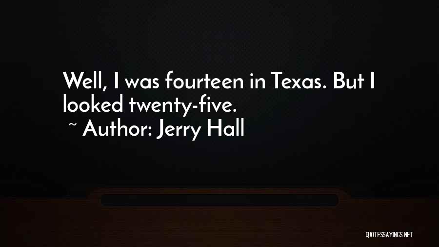 Twenty Fourteen Quotes By Jerry Hall