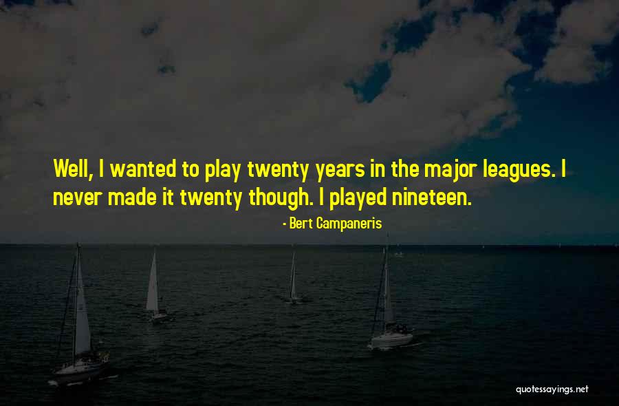 Twenty Nineteen Quotes By Bert Campaneris Twenty Nineteen Quotes By Bert Campaneris