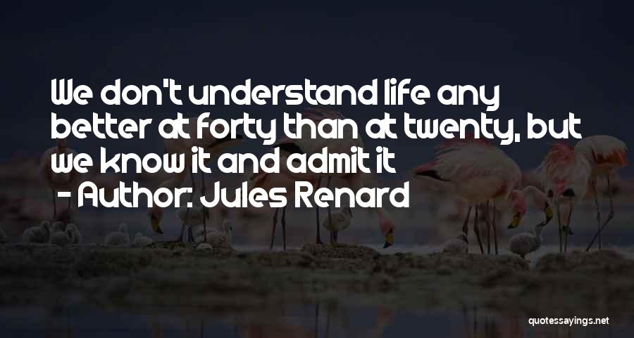 Twenty Something Birthday Quotes By Jules Renard