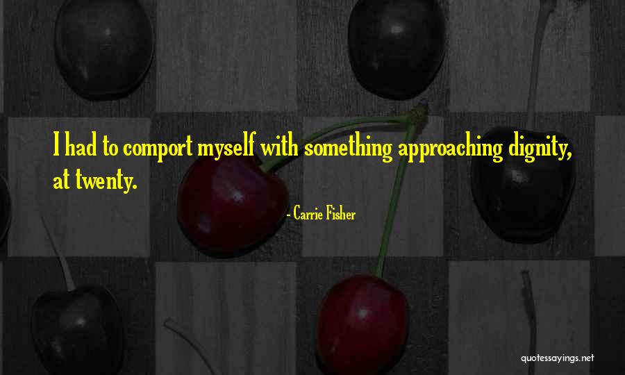 Twenty Something Quotes By Carrie Fisher Twenty Something Quotes By Carrie Fisher
