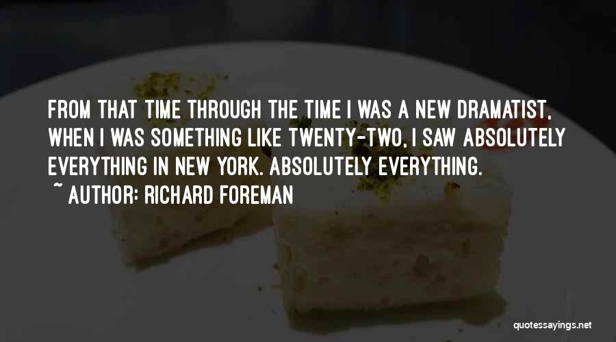 Twenty Something Quotes By Richard Foreman