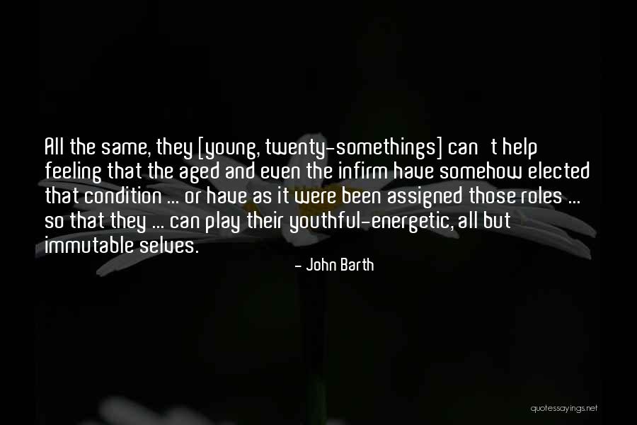 Twenty Somethings Quotes By John Barth