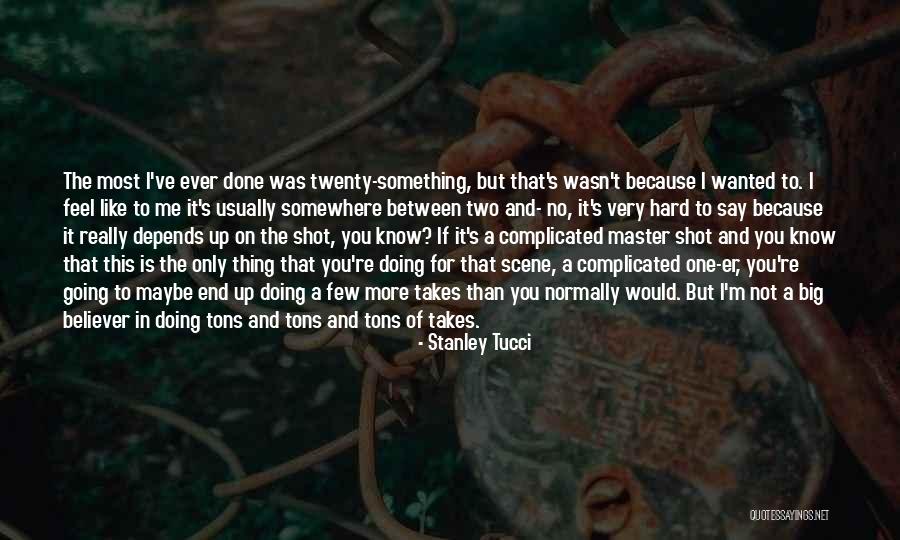 Twenty Somethings Quotes By Stanley Tucci