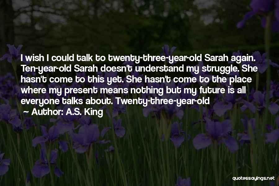Twenty Three Quotes By A.S. King