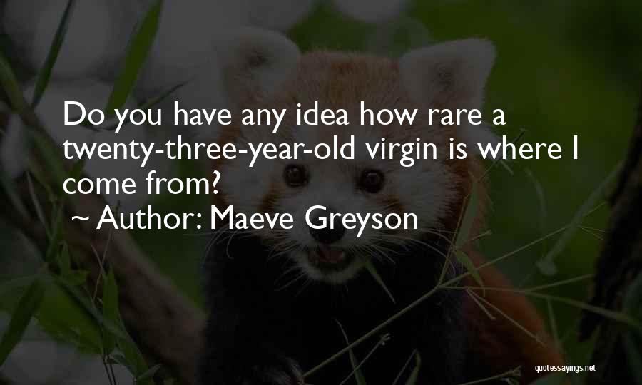 Twenty Three Quotes By Maeve Greyson