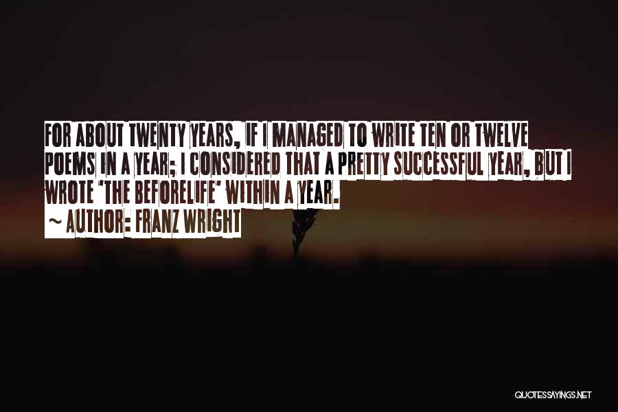 Twenty Twelve Quotes By Franz Wright