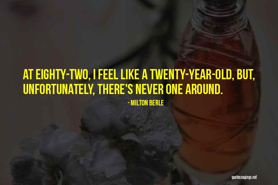 Twenty Year Old Quotes By Milton Berle Twenty Year Old Quotes By Milton Berle