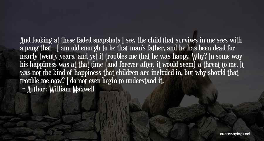 Twenty Years Old Quotes By William Maxwell