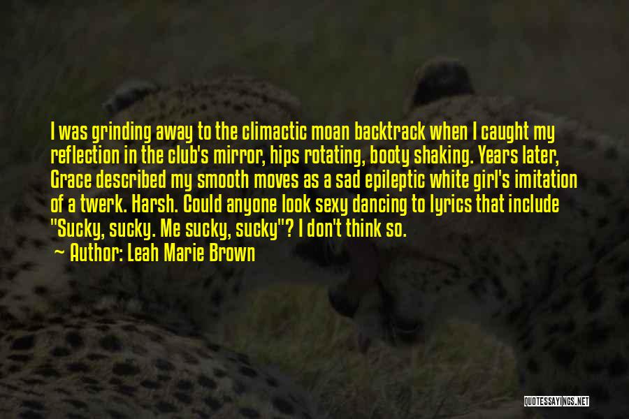 Twerk Quotes By Leah Marie Brown