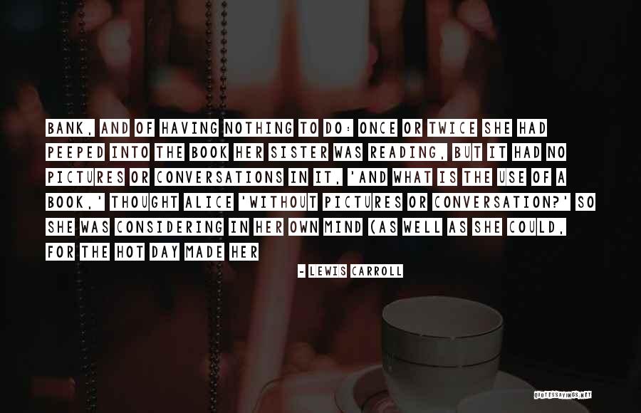 Twice As Hot Quotes By Lewis Carroll Twice As Hot Quotes By Lewis Carroll