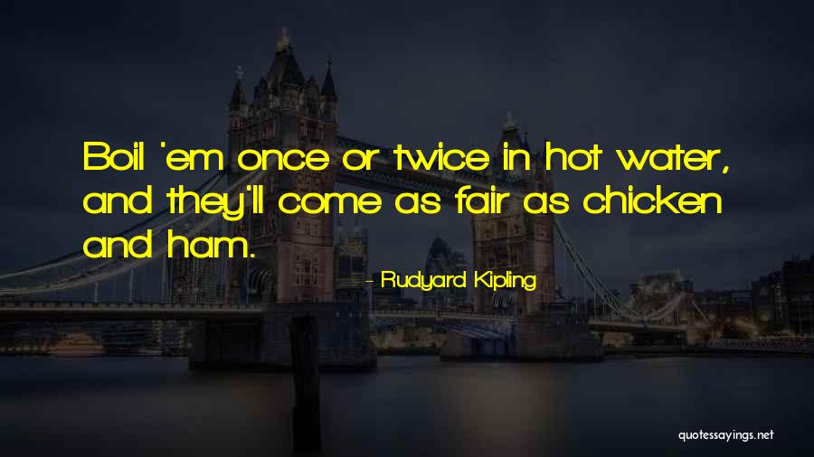 Twice As Hot Quotes By Rudyard Kipling Twice As Hot Quotes By Rudyard Kipling