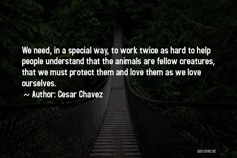 Twice The Love Quotes By Cesar Chavez