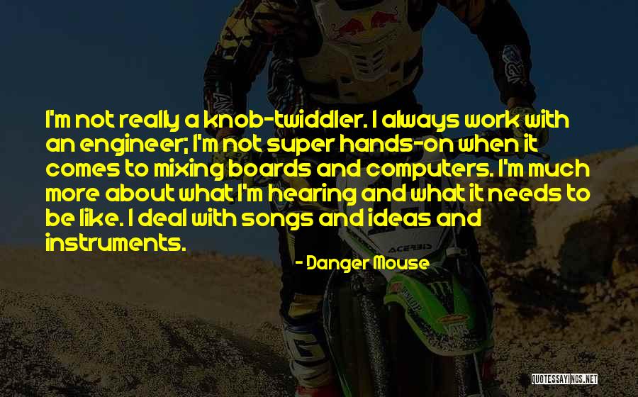 Twiddler Quotes By Danger Mouse Twiddler Quotes By Danger Mouse