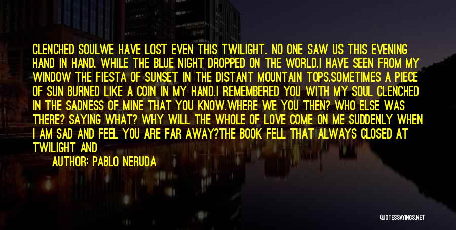 Twilight Book Love Quotes By Pablo Neruda