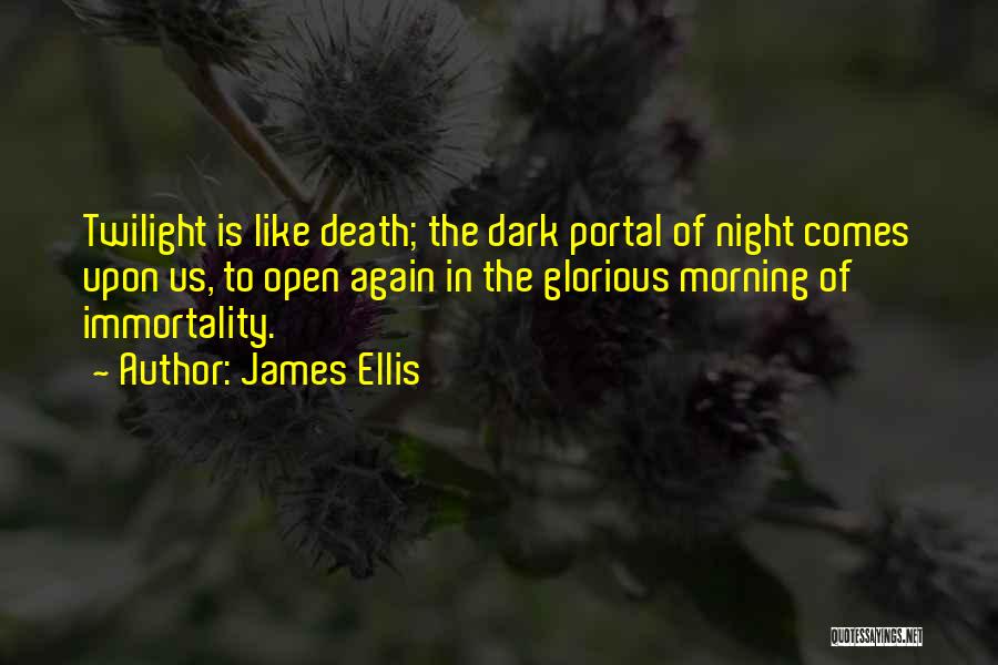 Twilight Immortality Quotes By James Ellis