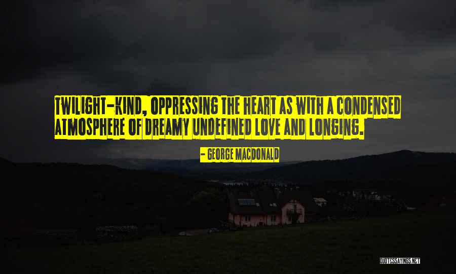 Twilight Love Quotes By George MacDonald Twilight Love Quotes By George MacDonald