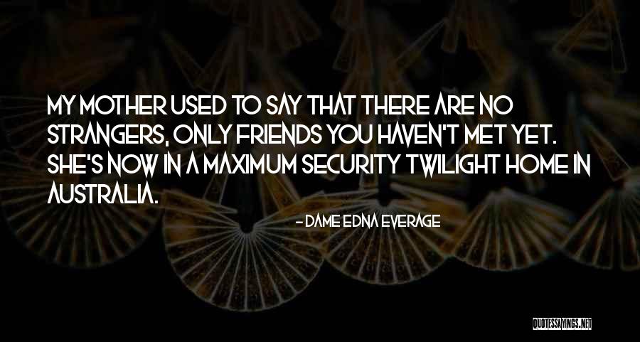 Twilight Quotes By Dame Edna Everage