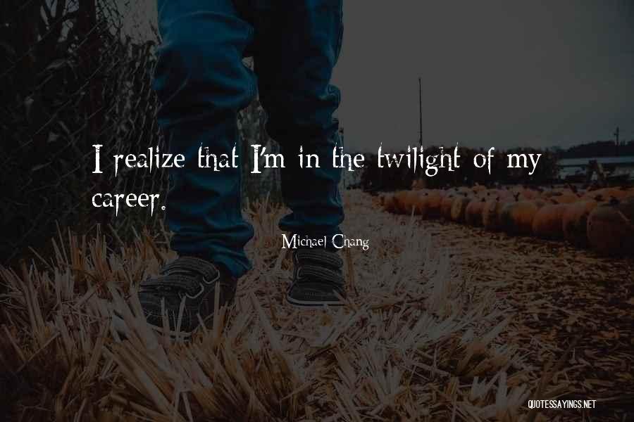 Twilight Quotes By Michael Chang Twilight Quotes By Michael Chang