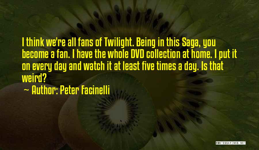 Twilight Saga Quotes By Peter Facinelli