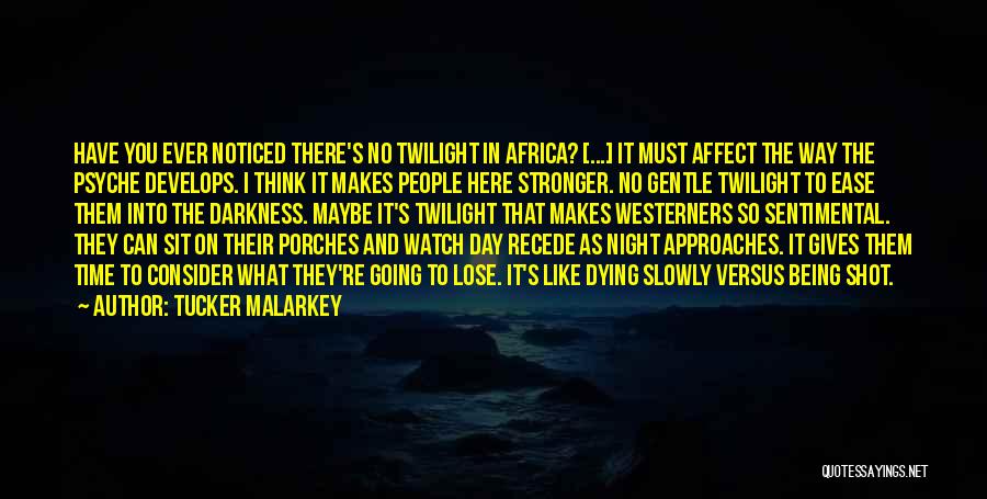 Twilight Time Quotes By Tucker Malarkey