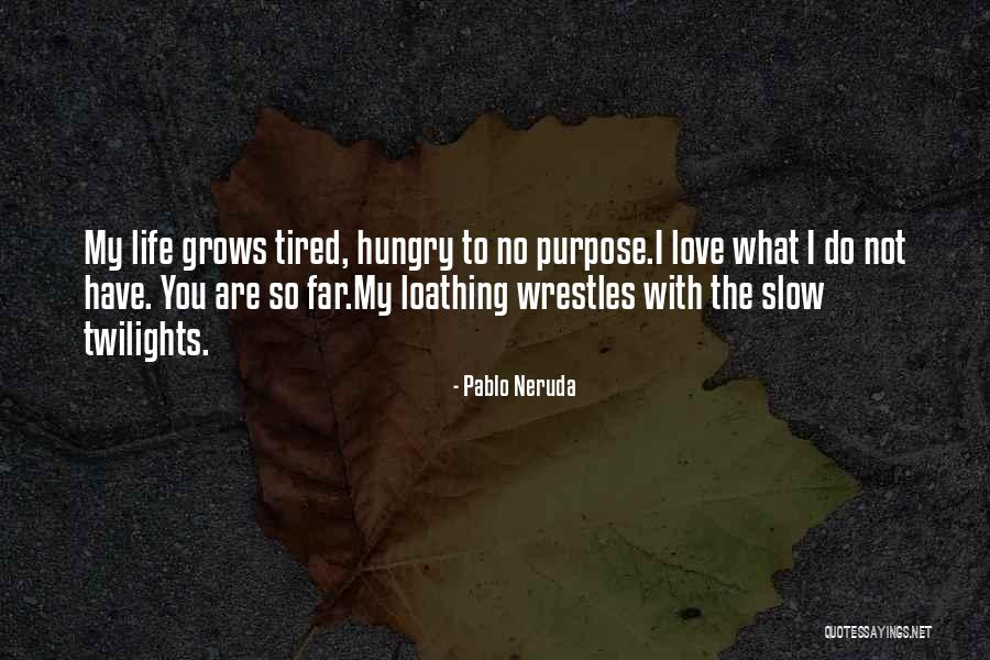 Twilights Quotes By Pablo Neruda Twilights Quotes By Pablo Neruda