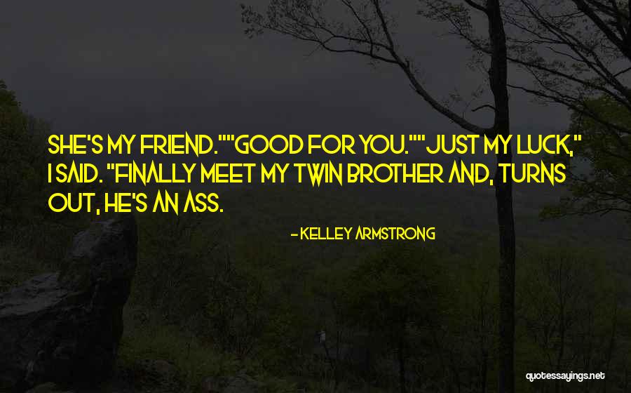Twin Brother And Sister Quotes By Kelley Armstrong Twin Brother And Sister Quotes By Kelley Armstrong