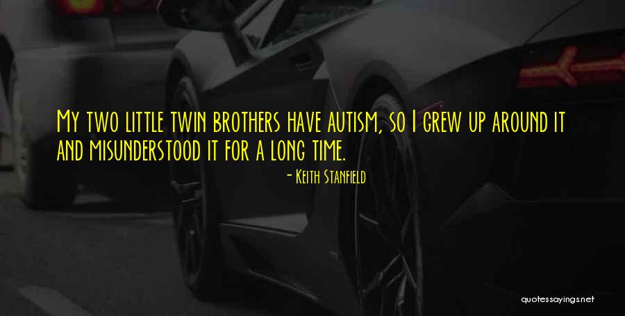 Twin Brothers Quotes By Keith Stanfield