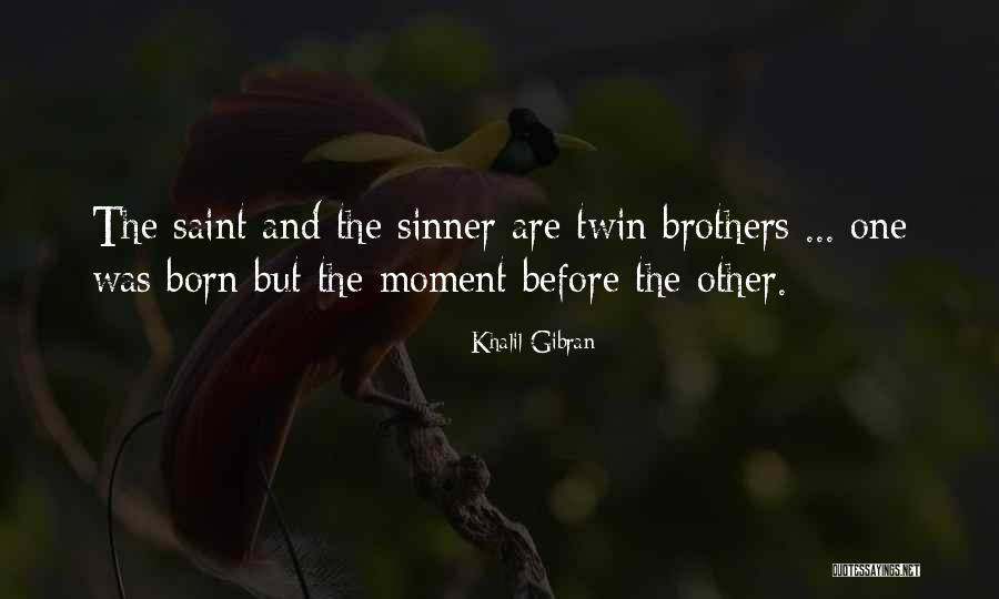 Twin Brothers Quotes By Khalil Gibran