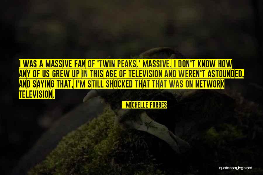 Twin Peaks Quotes By Michelle Forbes Twin Peaks Quotes By Michelle Forbes
