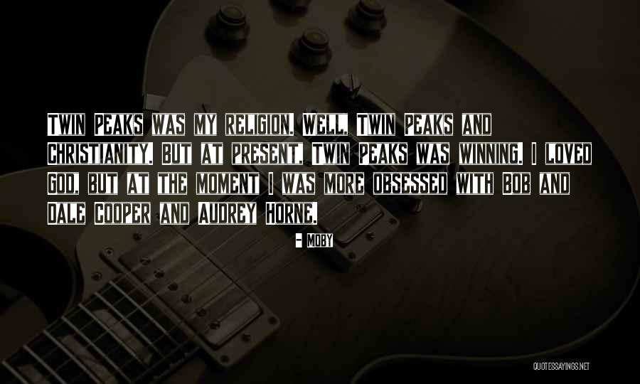 Twin Peaks Quotes By Moby Twin Peaks Quotes By Moby