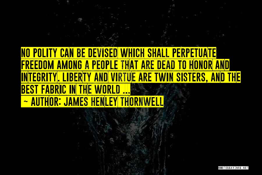 Twin Sisters Quotes By James Henley Thornwell