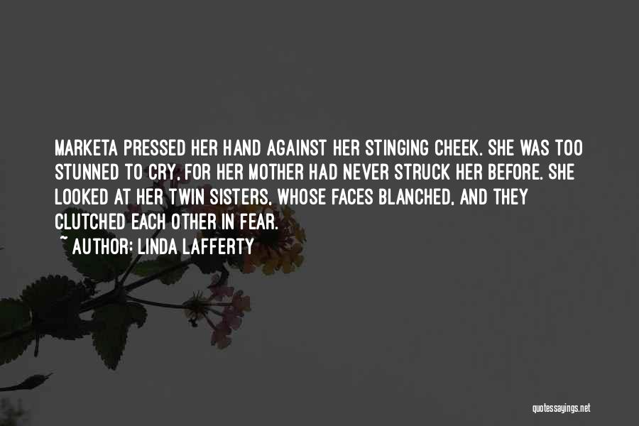 Twin Sisters Quotes By Linda Lafferty