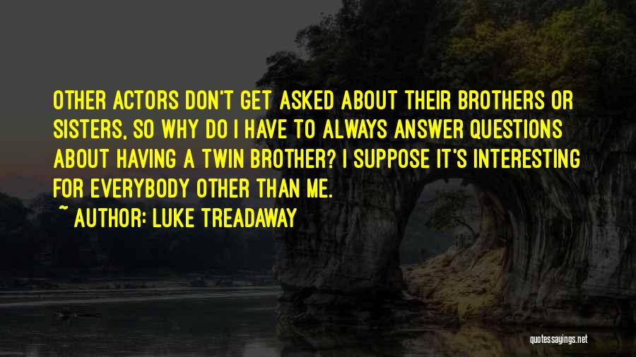 Twin Sisters Quotes By Luke Treadaway