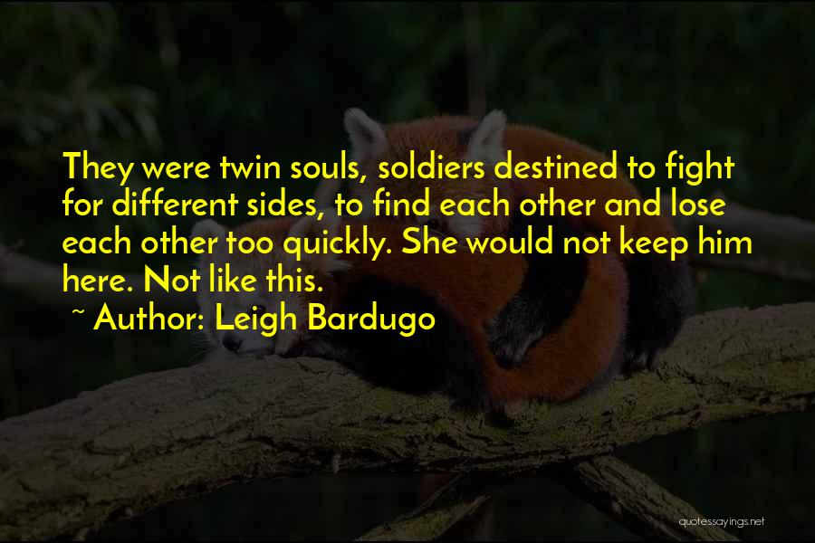 Twin Souls Quotes By Leigh Bardugo