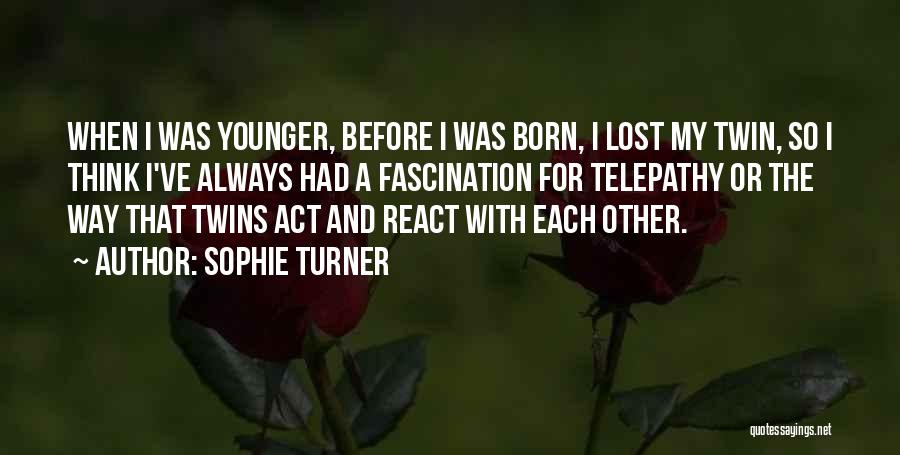 Twin Telepathy Quotes By Sophie Turner