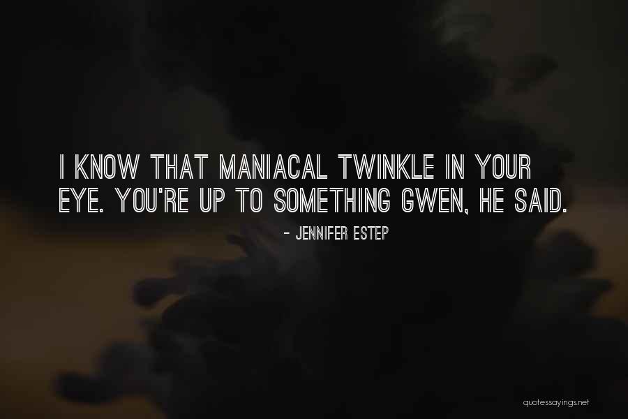 Twinkle In Your Eye Quotes By Jennifer Estep Twinkle In Your Eye Quotes By Jennifer Estep