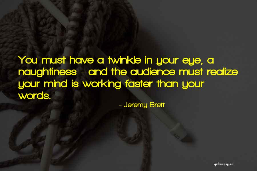 Twinkle In Your Eye Quotes By Jeremy Brett Twinkle In Your Eye Quotes By Jeremy Brett