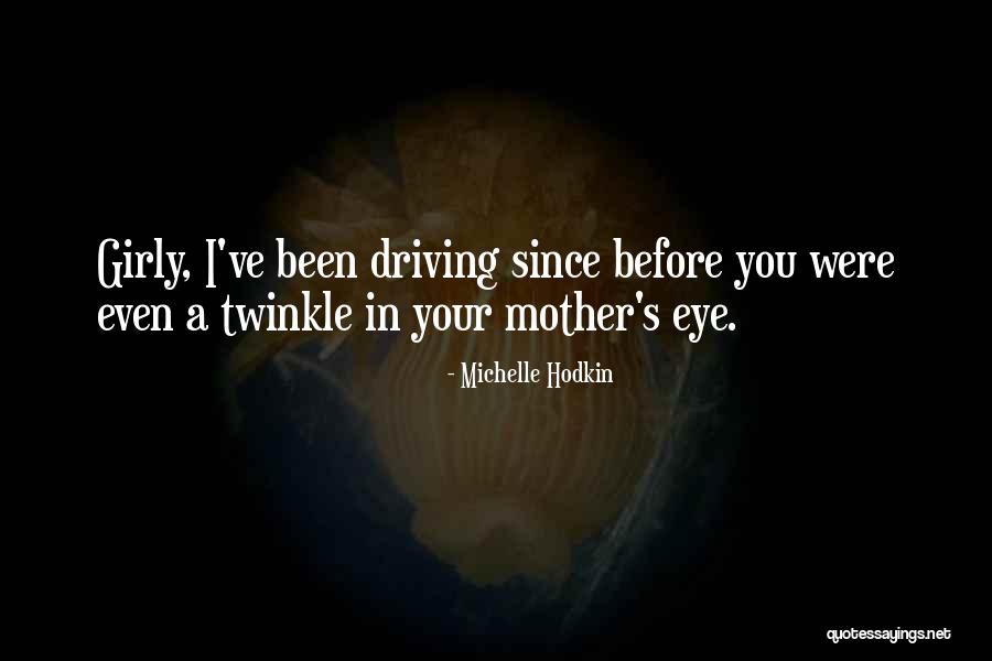 Twinkle In Your Eye Quotes By Michelle Hodkin Twinkle In Your Eye Quotes By Michelle Hodkin